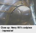 [Close up: Henry VIII's codpiece - impressive!]