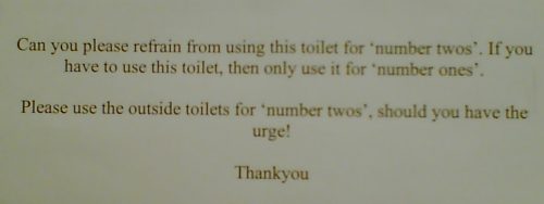 Please use the outside toilets for 'number twos'.
